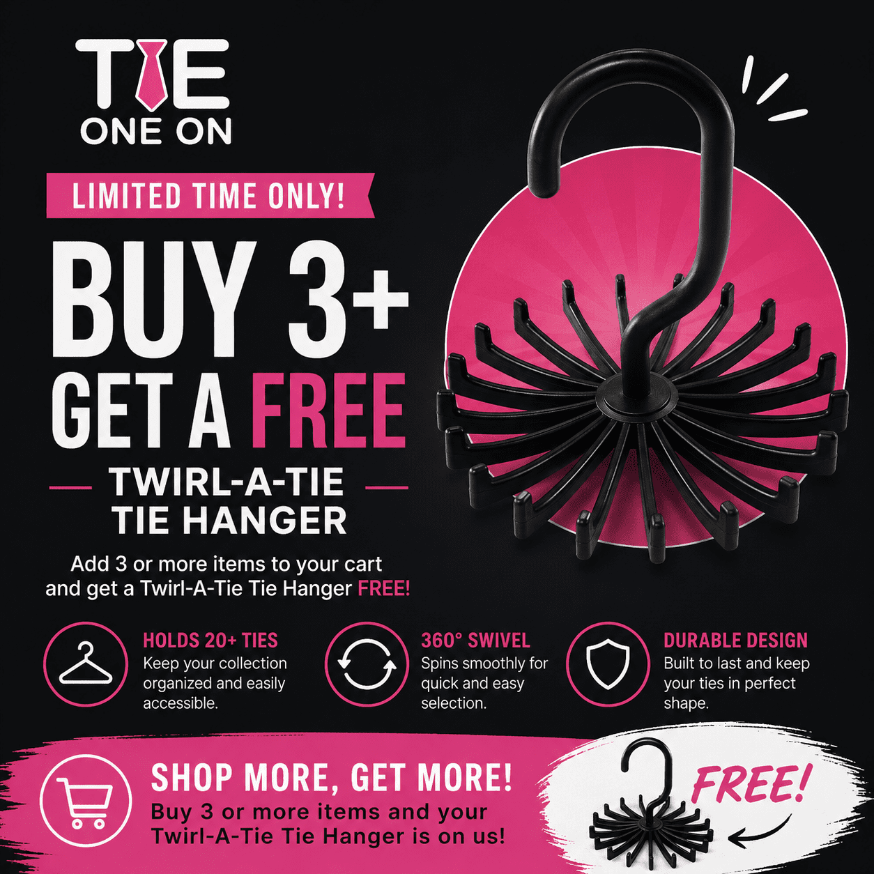 Get a FREE Twirl-A-Tie Hanger when you purchase 3 or more items!